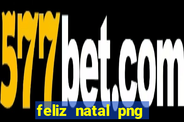 feliz natal png para imprimir